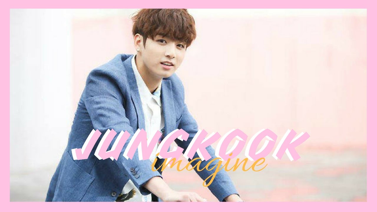 BTS - Jungkook Imagine