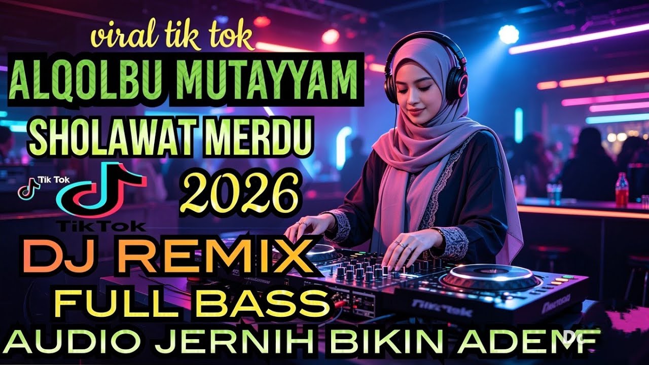 DJ SHOLAWAT AL QOLBU MUTAYYAM SHOLAWAT DJ REMIX FULL BASS AUDIO JERNIH BIKIN ADEM