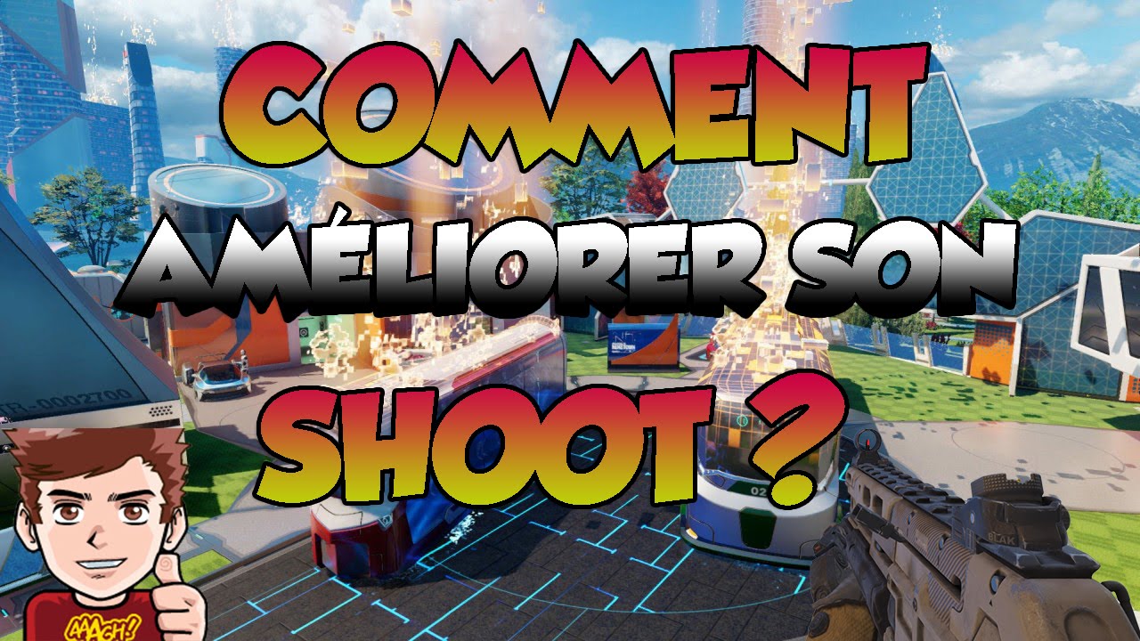 #TUTO AMELIORER SON SHOOT