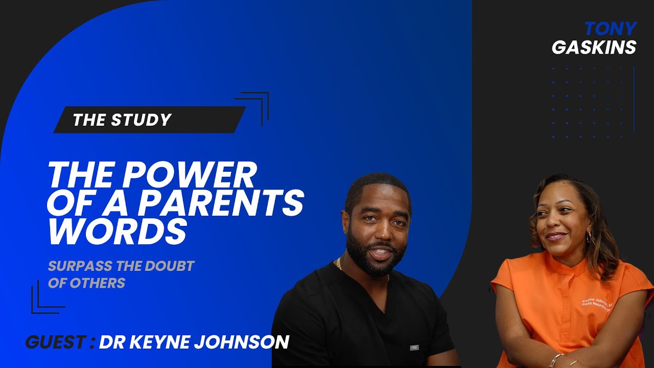 Dr. Keyne Johnson | The Power of A Parents Words | The Study with Tony Gaskins Jr