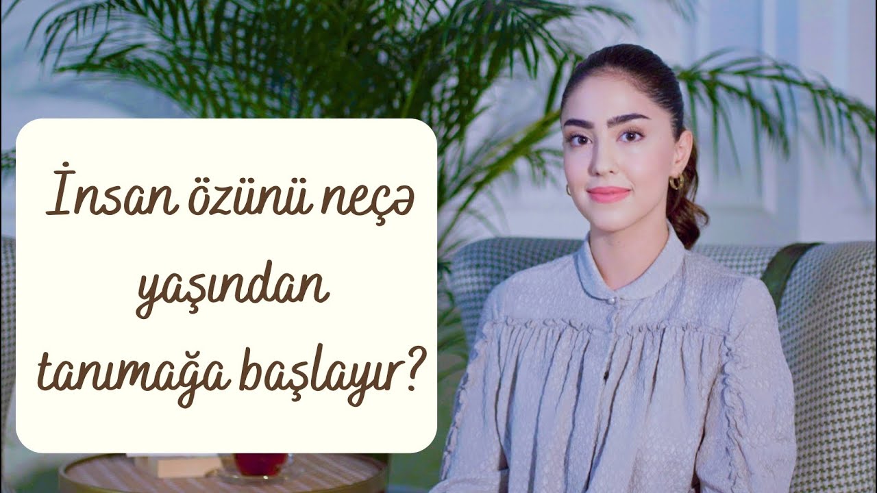 İNSAN ÖZÜNÜ NEÇƏ YAŞINDAN TANIMAĞA BAŞLAYIR?