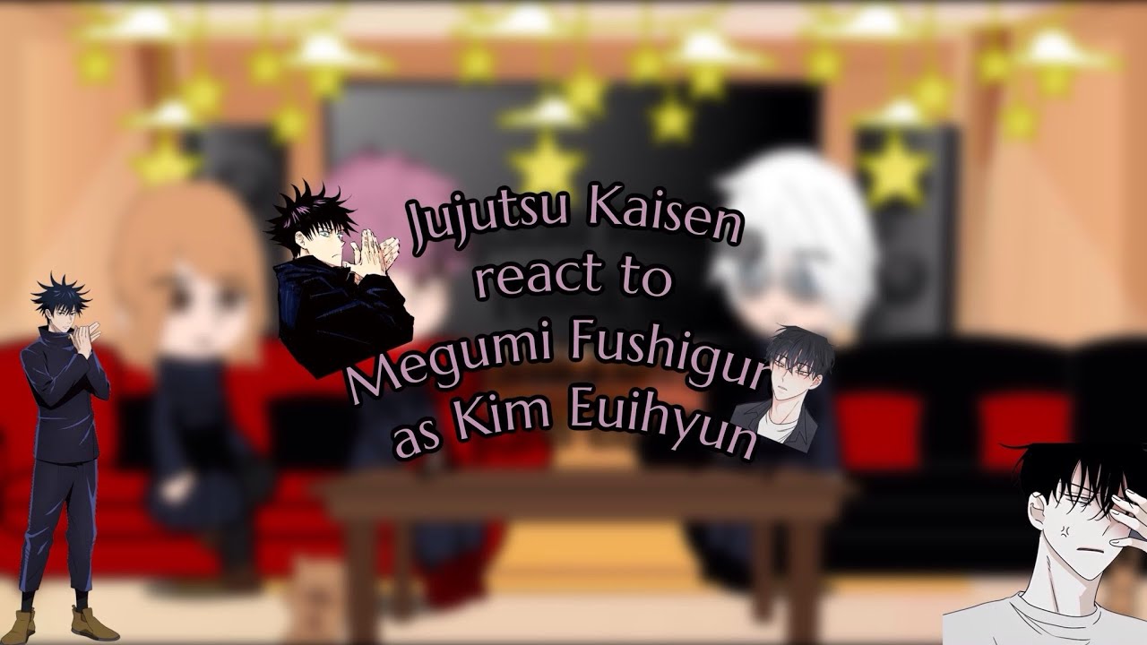 Jujutsu Kaisen react to Megumi Fushiguro as Kim Euihyun (Gacha Club) -read description-￼