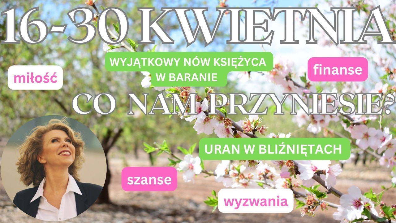 16-30 KWIETNIA 2026☀️ CO NAM PRZYNIESIE? - szanse i wyzwania