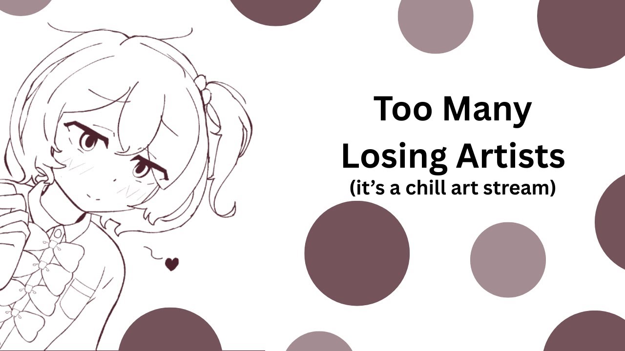 Too Many Losing Artists (a chill art stream)