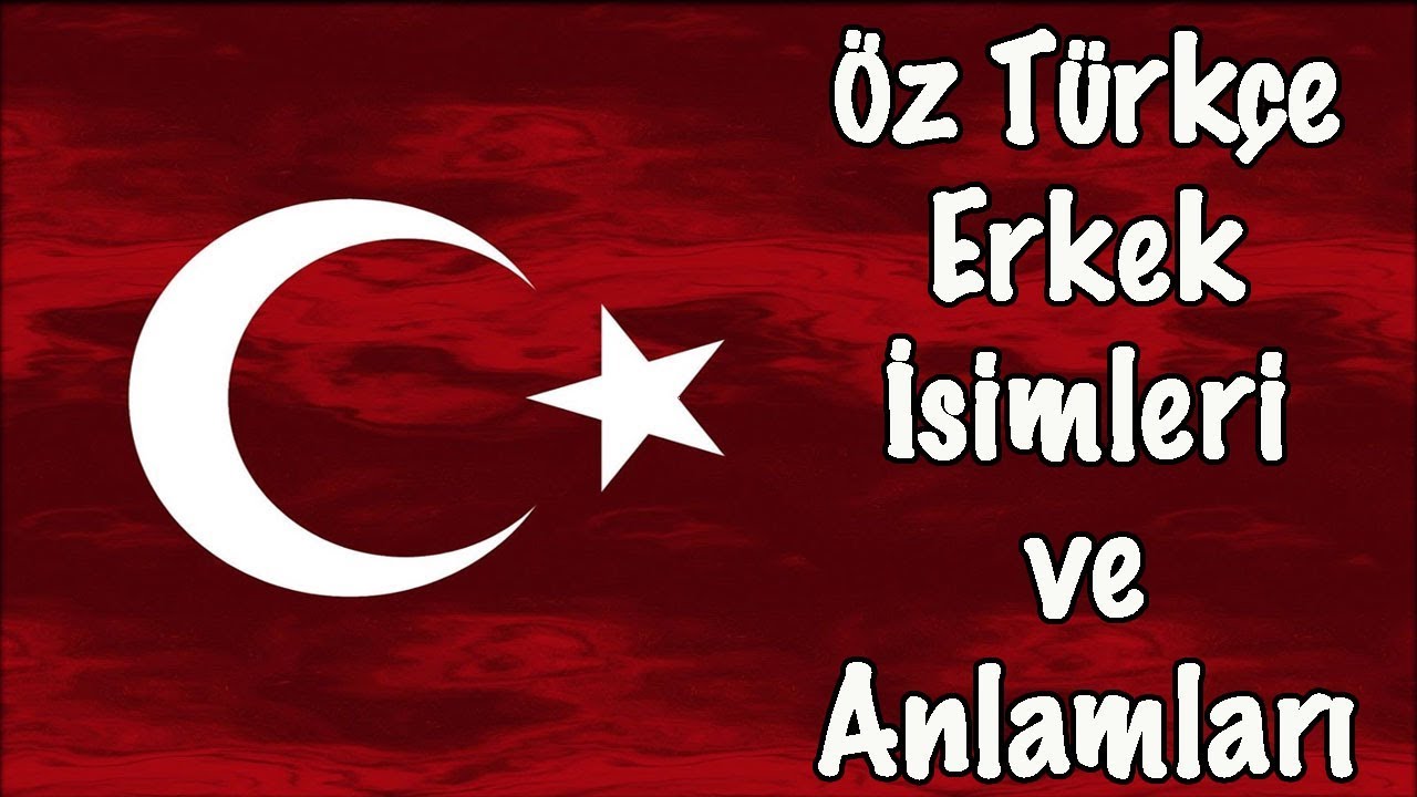 T&uuml;rk&ccedil;e Erkek İsimleri | En G&uuml;zel &Ouml;z T&uuml;rk&ccedil;e Erkek Bebek İsimleri ve Anlamları