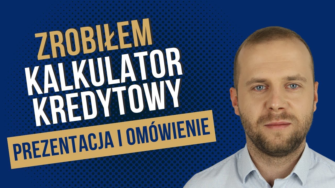 Kalkulator kredytowy - prezentacja i om&oacute;wienie.