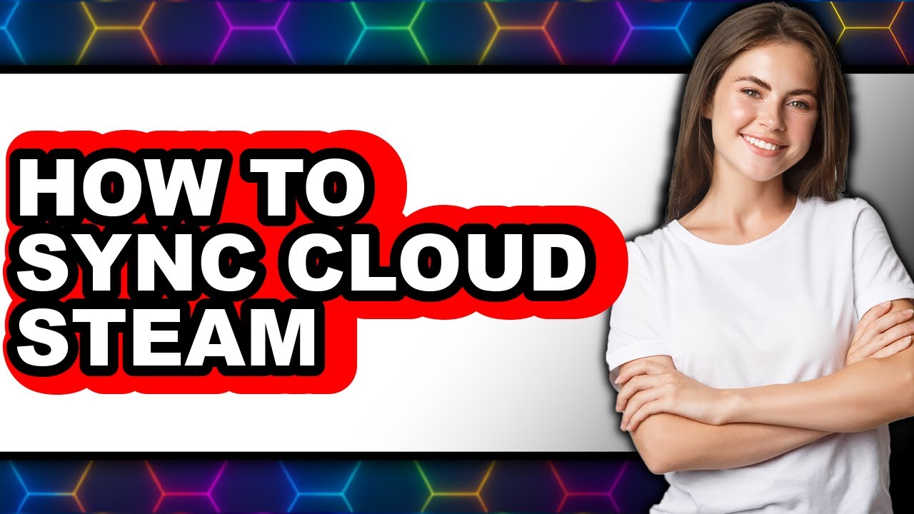 How to Sync Cloud Steam - Full Guide