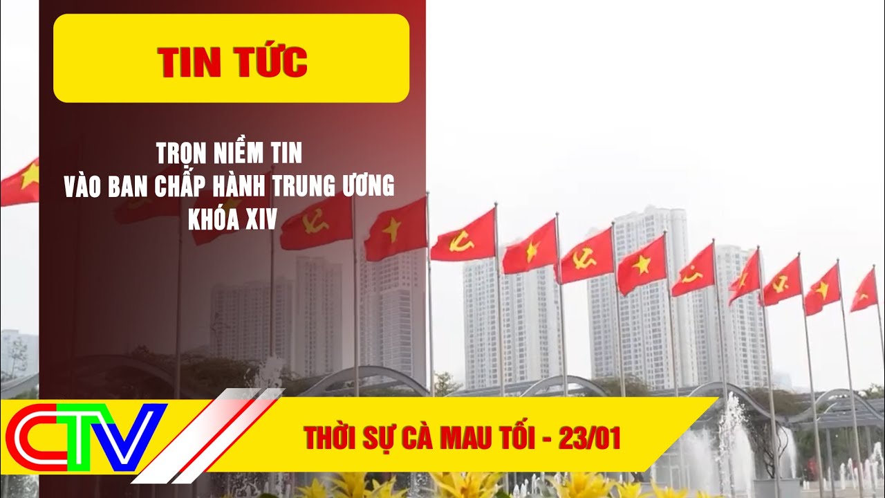 THỜI SỰ CÀ MAU TỐI 23-01-2026 | TRỌN NIỀM TIN VÀO BAN CHẤP HÀNH TRUNG ƯƠNG KHÓA XIV