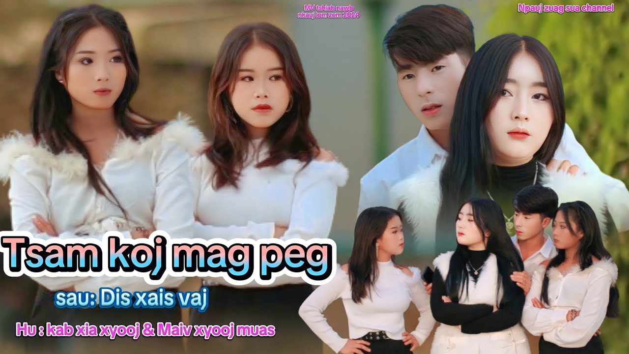 Tsam koj mag peg By kab xia xyooj & Maiv xyooj muas ( nkauj tawm tshiab nawb ) 3/1/2024