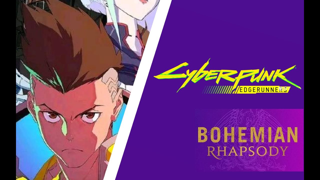 Cyberpunk Edgerunners with BOHEMIAN RHAPSODY