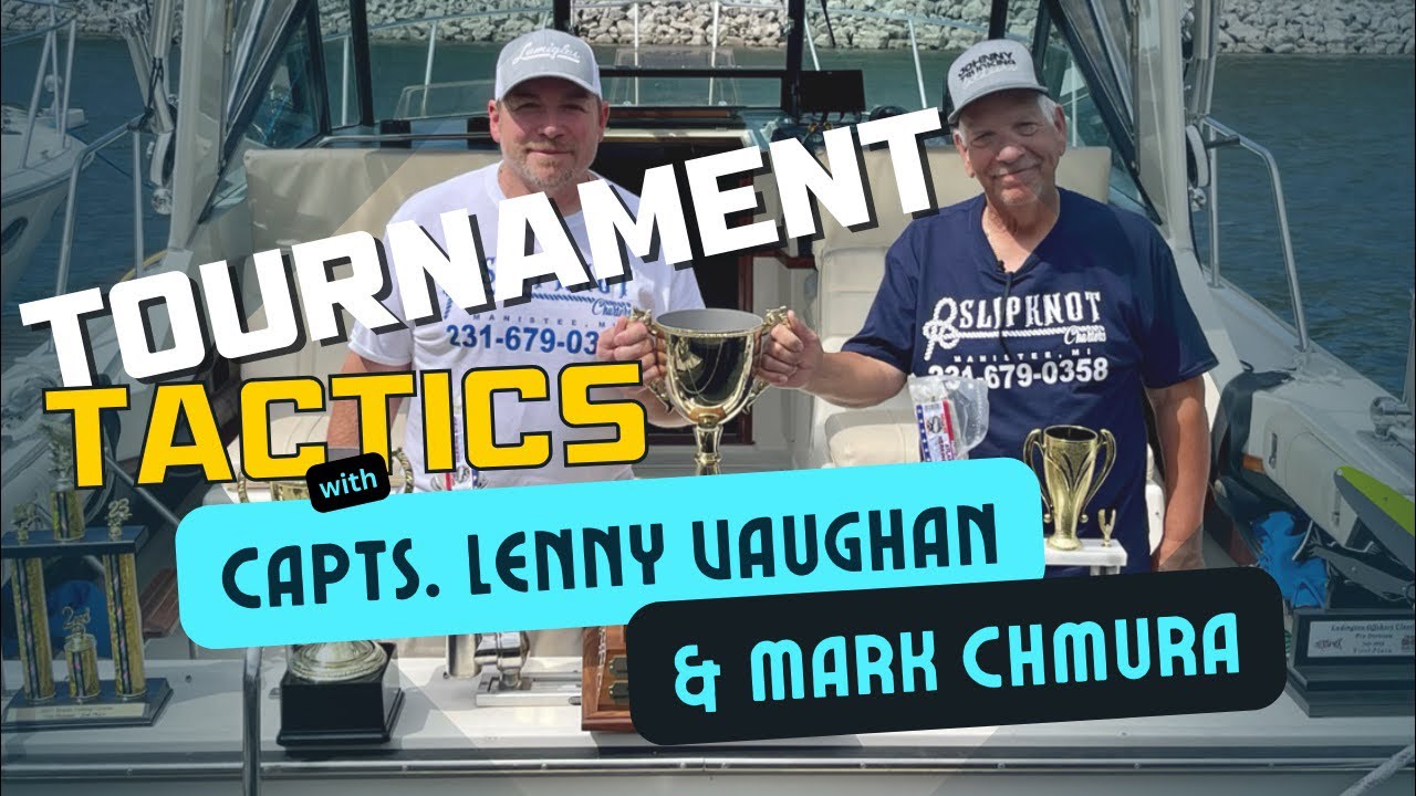Salmon Fishing Tournament Tactics with Captains Mark Chmura and Lenny Vaughan