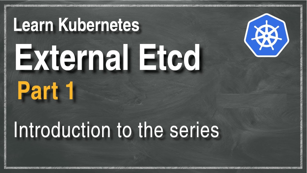 [ Kube 88.1 ] Set up Kubernetes with external Etcd cluster - Part 1