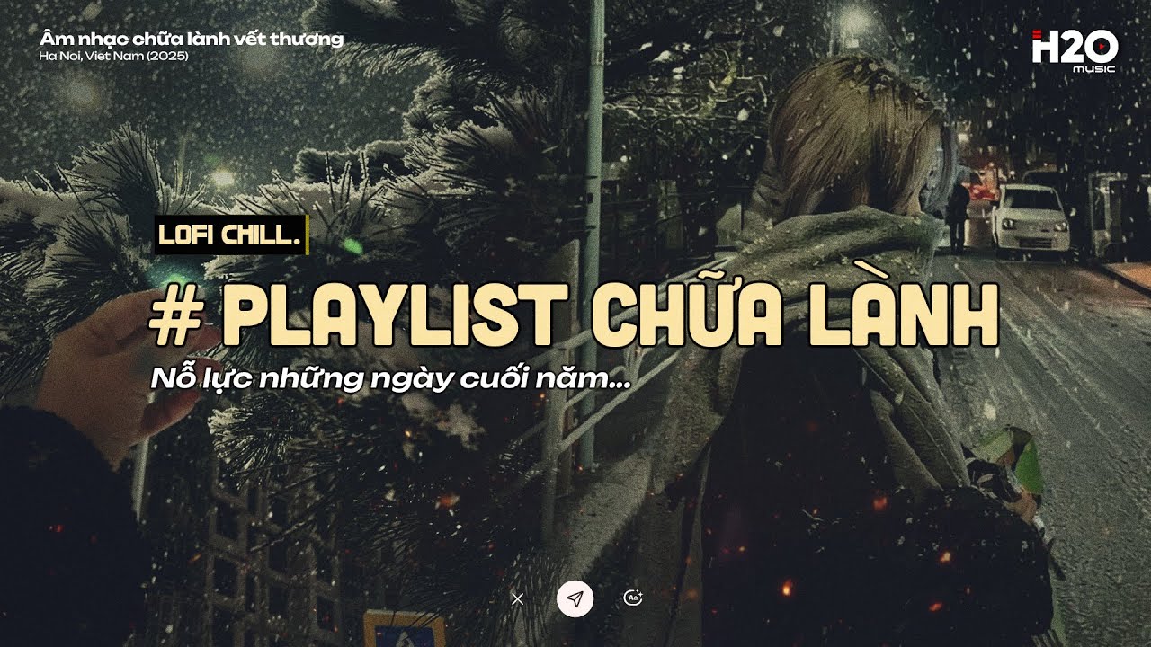 𝗣𝗹𝗮𝘆𝗹𝗶𝘀𝘁 Chữa Lành ~ Nỗ lực những ngày cuối năm | Nhạc Lofi Chill Thư Giãn Xua Tan Áp Lực Cuộc Sống