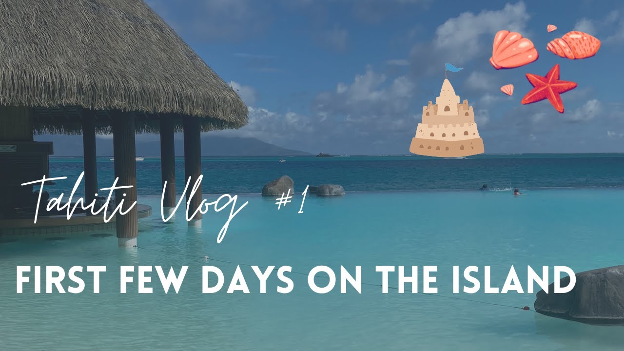 Tahiti Travel Vlog: first few days on the island!