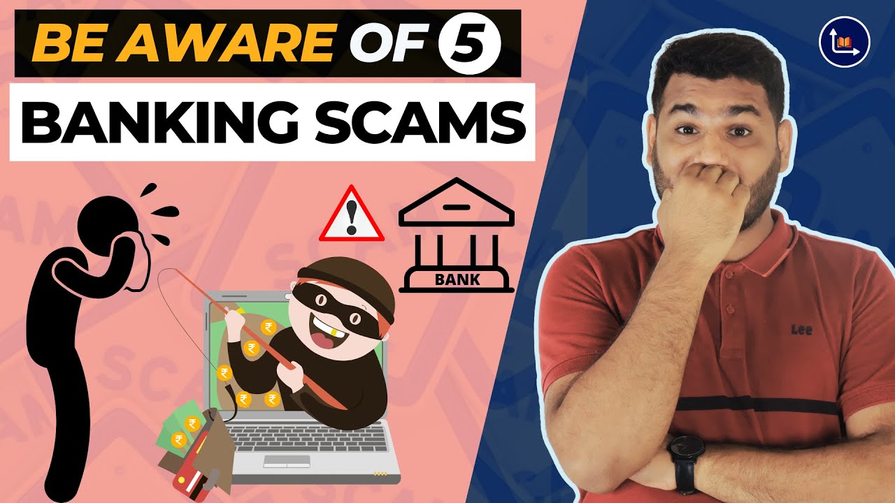 Be Aware Of These 5 Banking Scams - Secure Your Hard Earned Money
