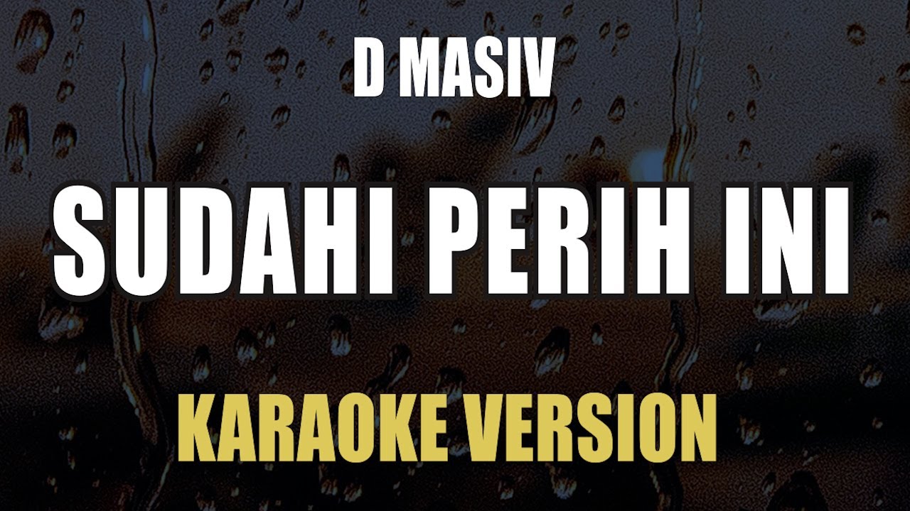 Sudahi Perih Ini - D Masiv  ( Karaoke )