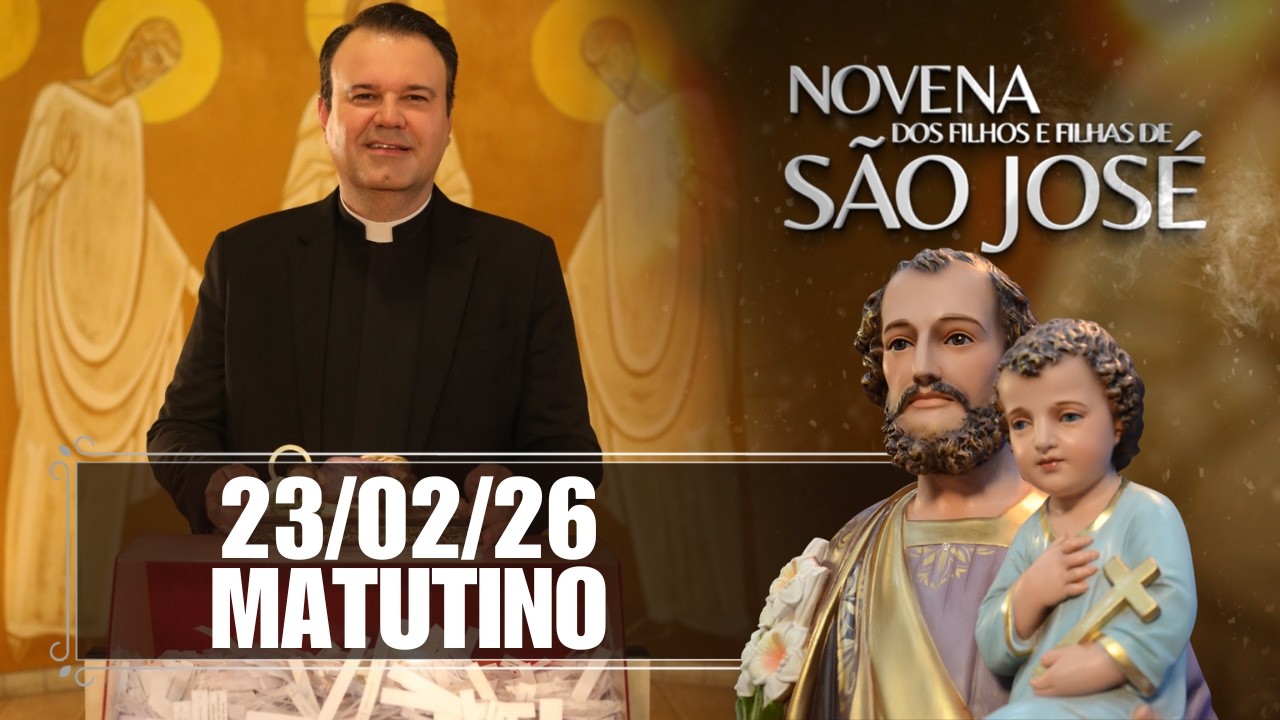 Novena dos Filhos e Filhas de São José - Matutino - 23/02/26