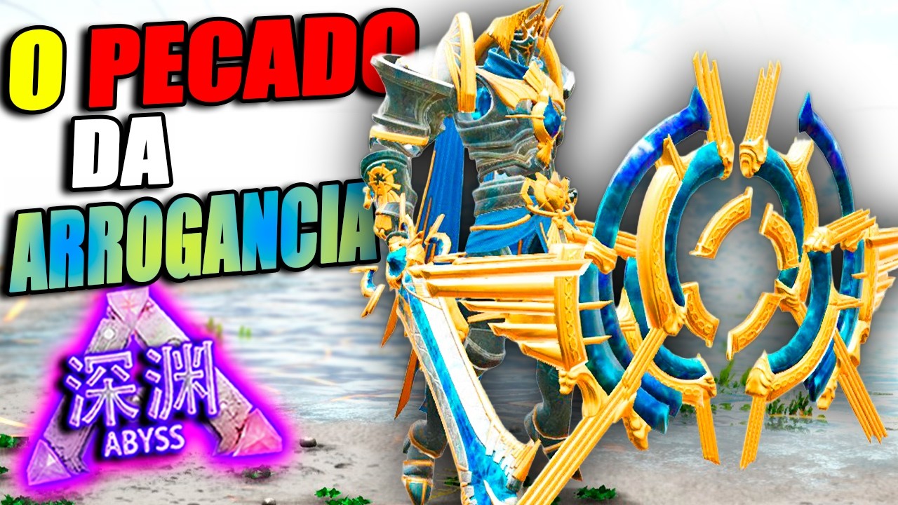 O PECADO MAIS FORTE?? DOMEI O PECADO DA ARROGANCIA!! - ARK ABYSS #53