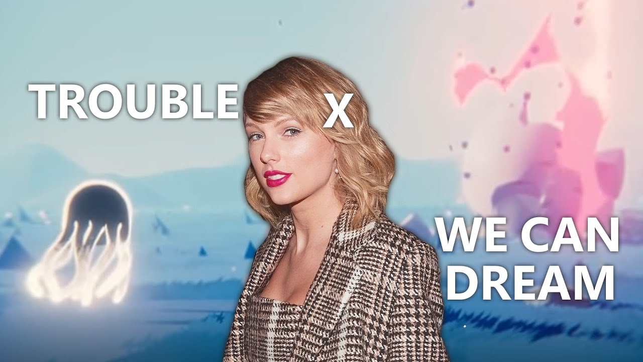 Taylor Swift - Trouble x Creo - We Can Dream MASHUP