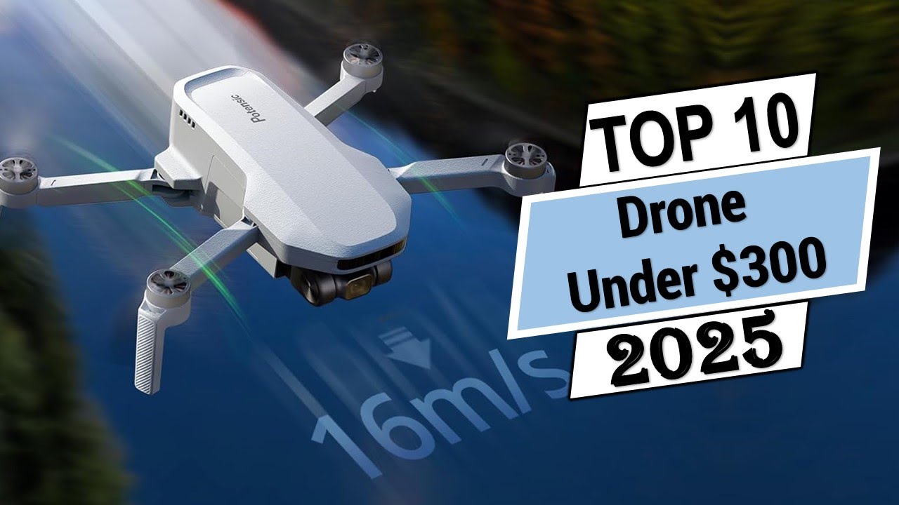 ✅Top 10 Best Drone Under $300 [2025]