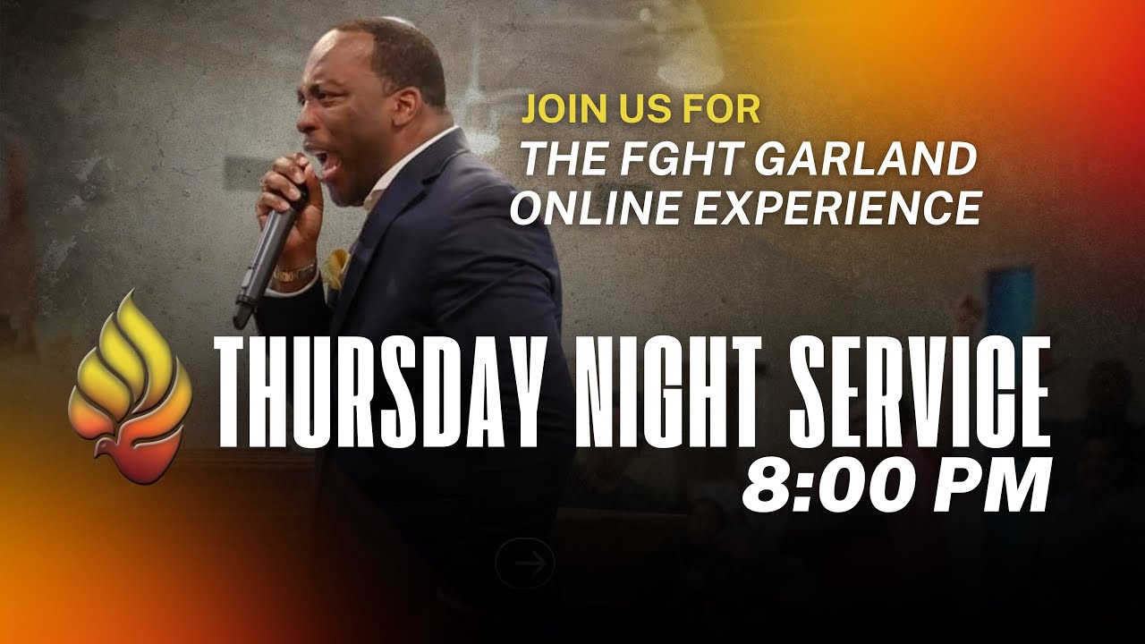 Garland FGHT Thursday Night Service