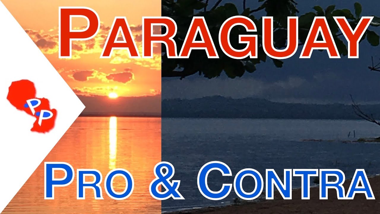 Auswandern nach Paraguay 2022 – Pro & Contra - Vorteile & Nachteile - Licht & Schattenseiten