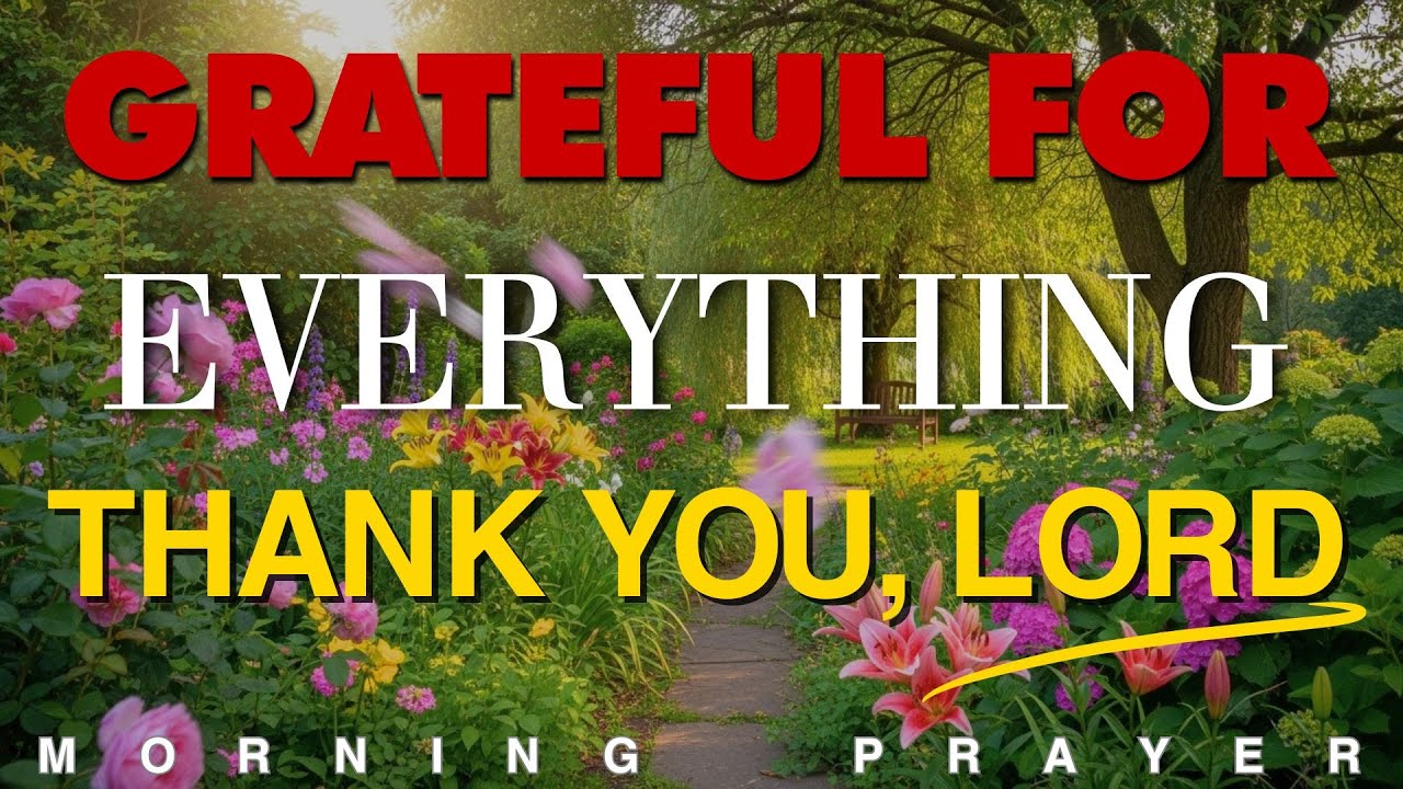 Thank You Lord for Everything I Have | A Powerful Prayer of Gratitude  | Morning Prayer