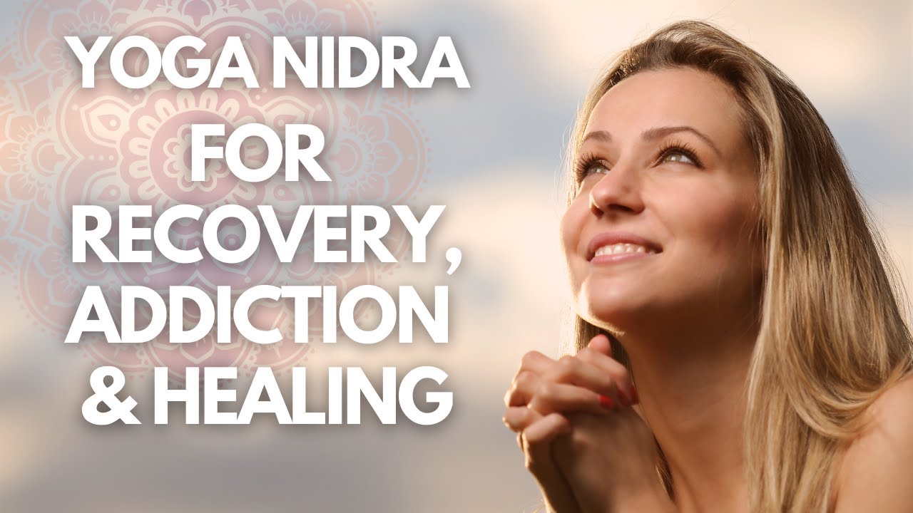 I AM Yoga Nidra For Recovery, Addiction And Healing: Guided Meditation - NSDR (Non-Sleep Deep Rest)