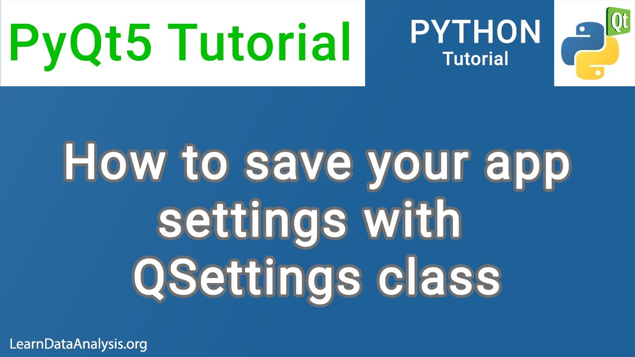 PyQt5 Tutorial | How to save your application settings with QSettings class