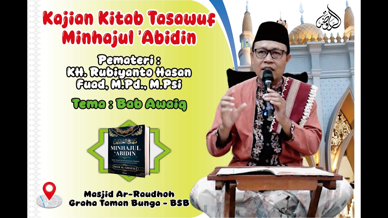 Kajian Tasawuf : Minhajul Abidin, Bab Awaiq || Penghalang Beribadah, KH. R. Hasan Fuad, M.Pd., M.Psi
