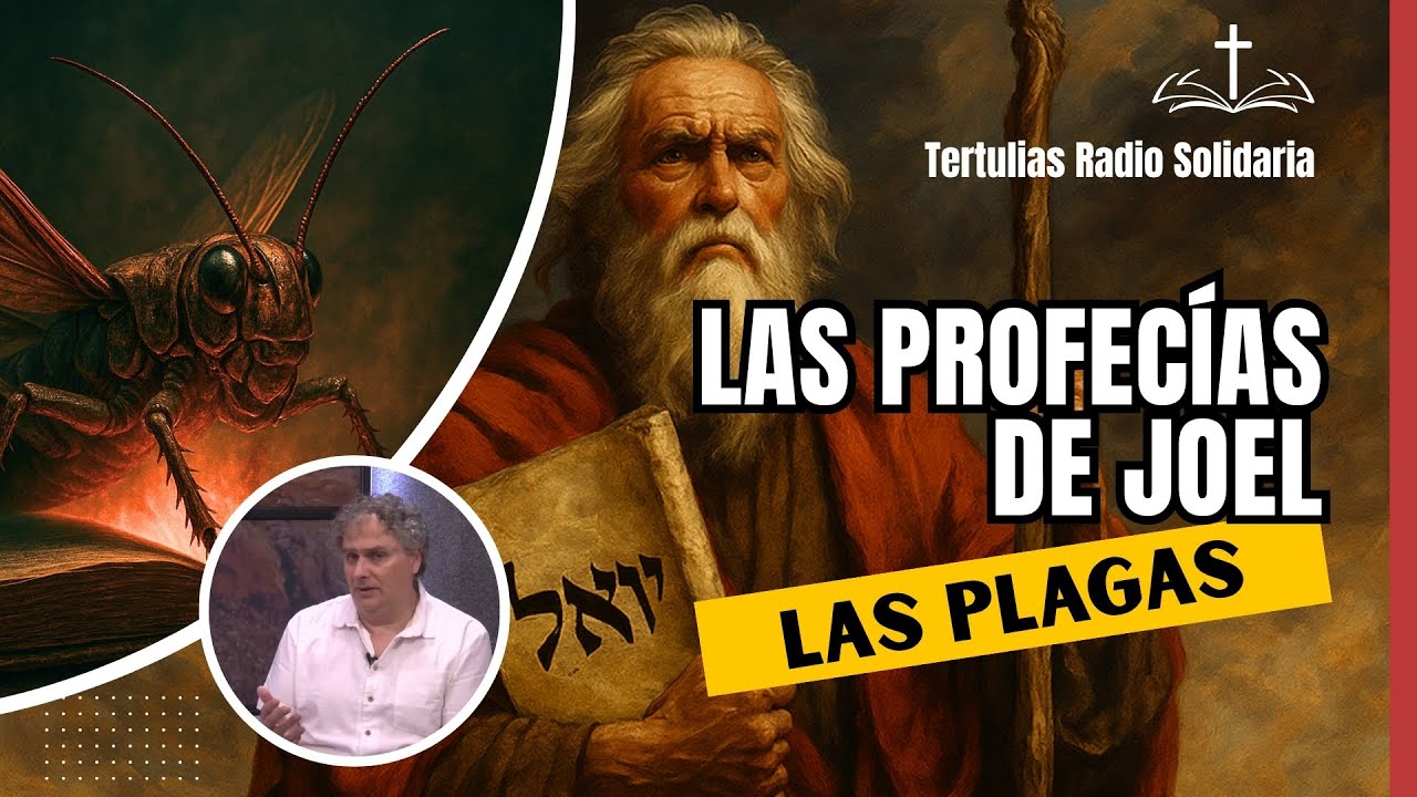 Las Profecías de Joel - Las Plagas // Tertulias Radio Solidaria