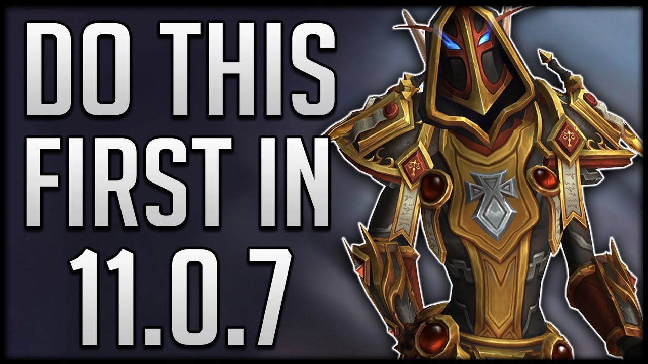Don&rsquo;t WASTE Your Time! Do This FIRST In Patch 11.0.7