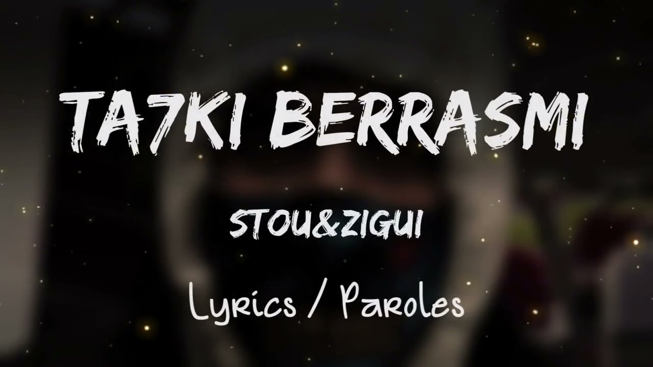 STOU X ZIGUI - TA7KI BERRASMI + LYRICS/PAROLES {TN-L}