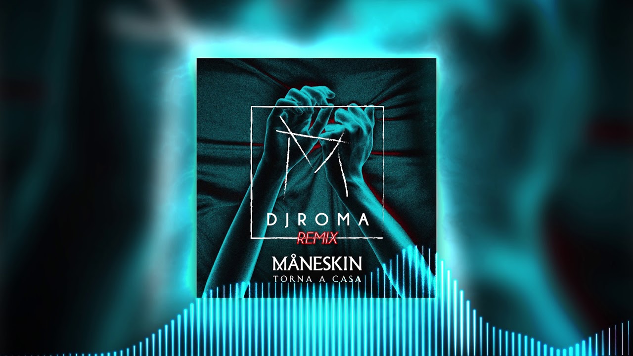 Måneskin - Torna a Casa (Dj Roma Remix)