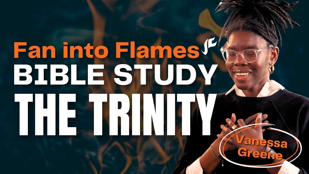 The Trinity | Vanessa Greene | Fan Into Flames Bible Study