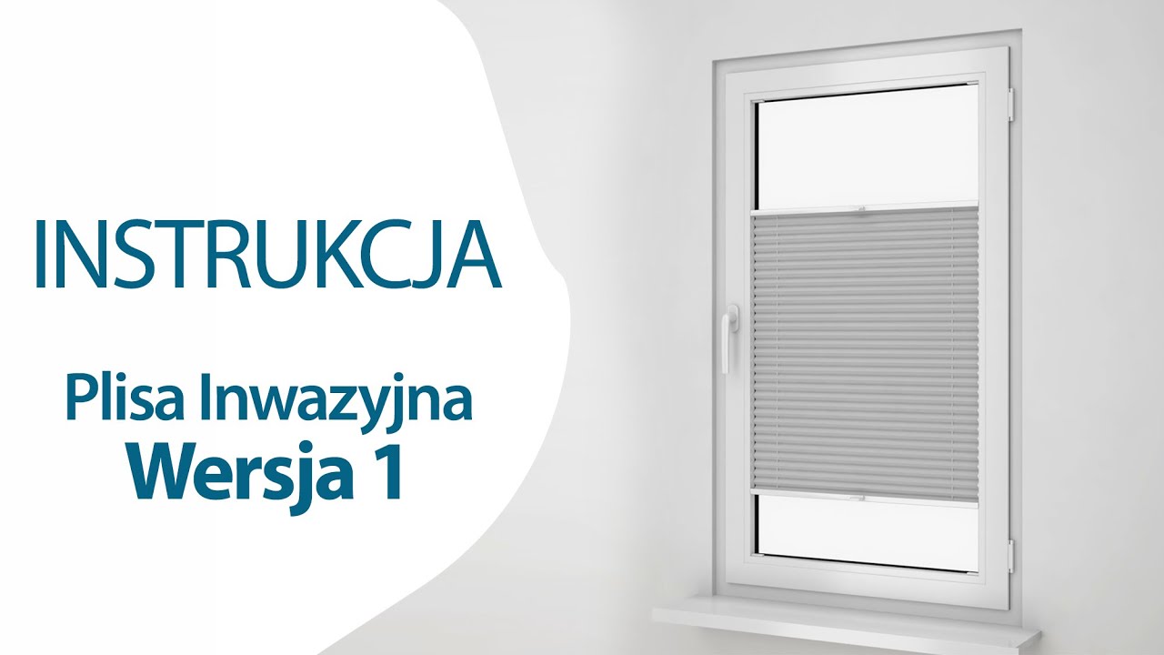 Plisa Inwazyjna - instrukcja montażu krok po kroku. Film instruktażowy montażu plisy - Wersja 1.