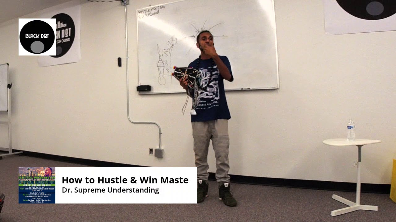 Dr. Supreme Understanding - How to Hustle & Win Masterclass - Seattle