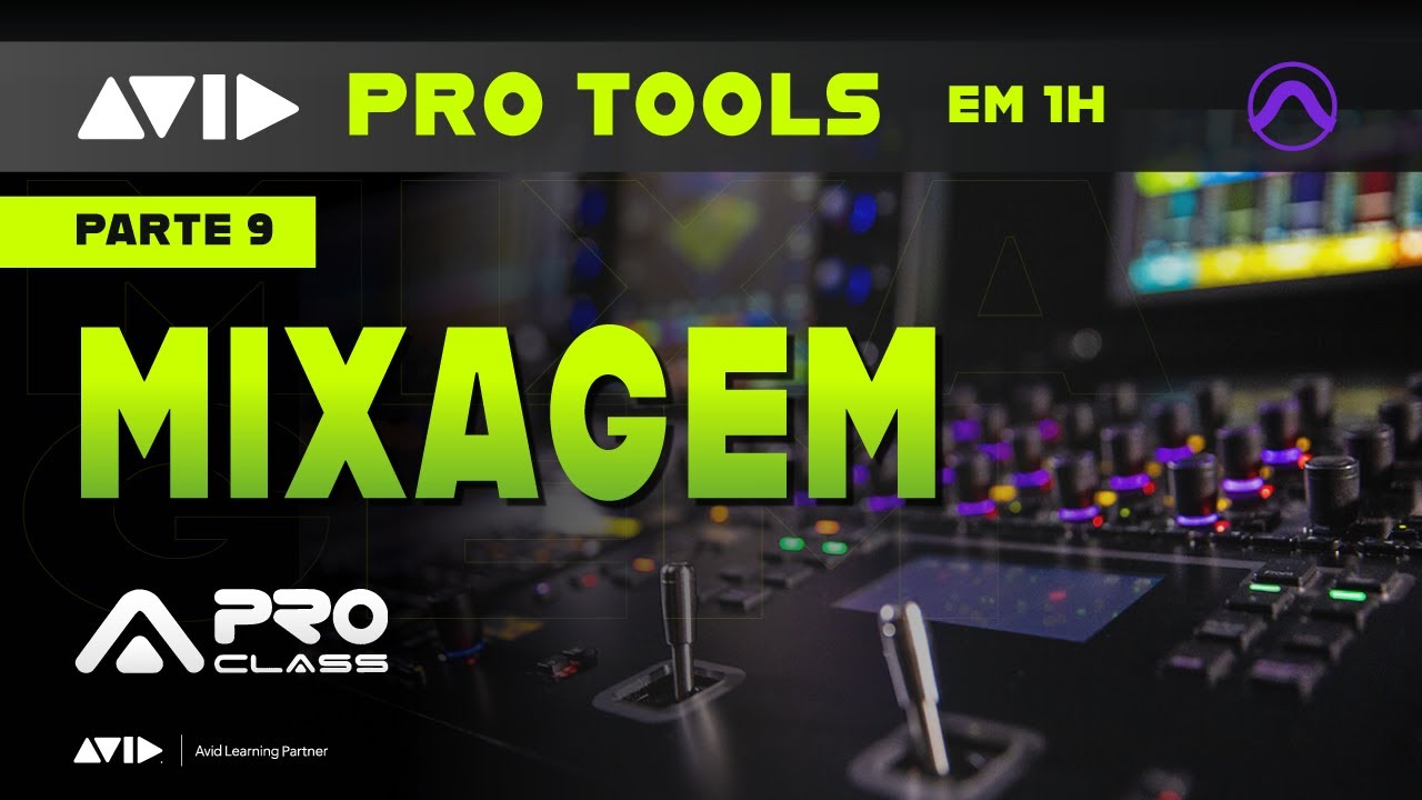Curso Gratuito de Pro Tools -  Parte 9 - Mixagem