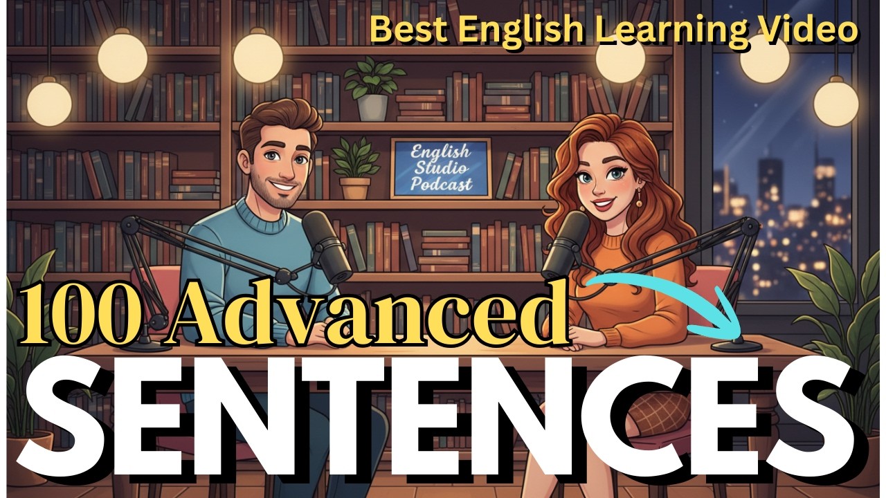 Top English Expert Reveals 100 Advanced Sentences Native Speakers Use Daily