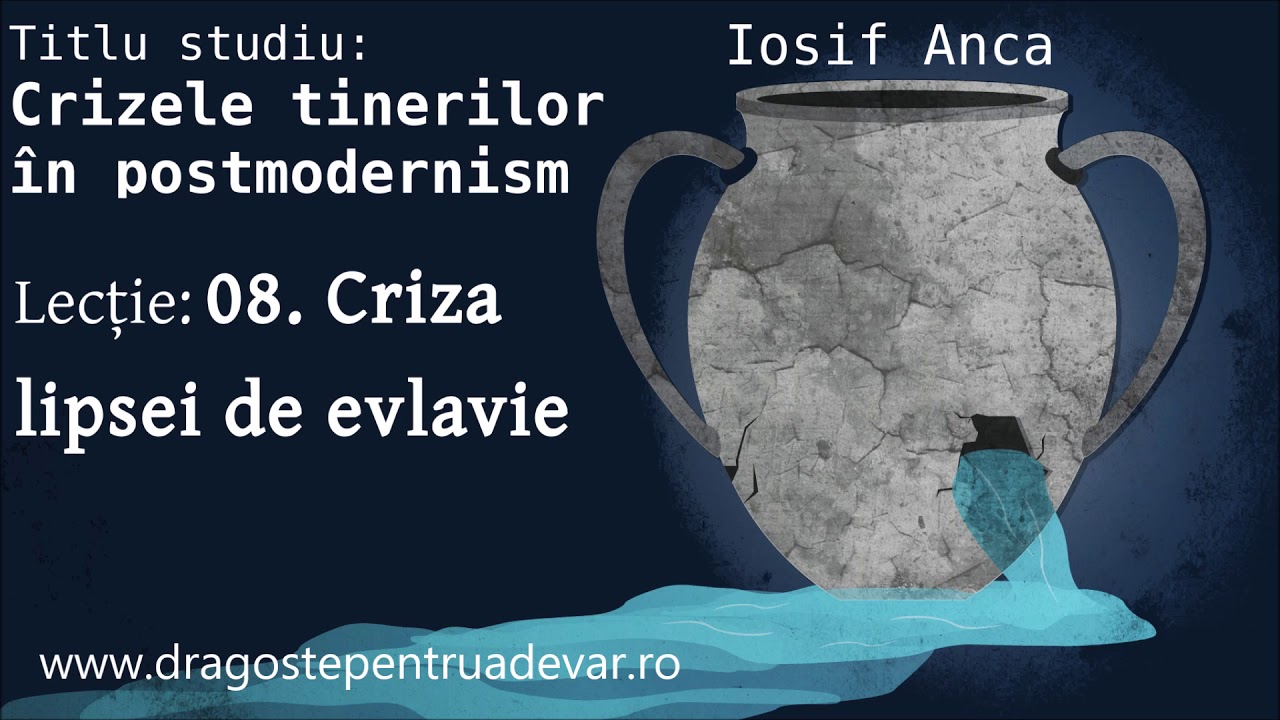 Iosif Anca - Criza lipsei de evlavie (Crizele tinerilor &icirc;n postmodernism 8/10)