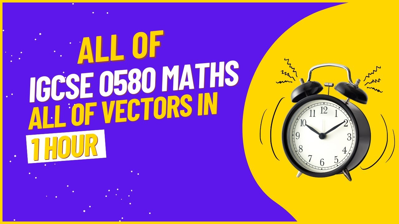 IGCSE 0580 Extended Maths: Vectors
