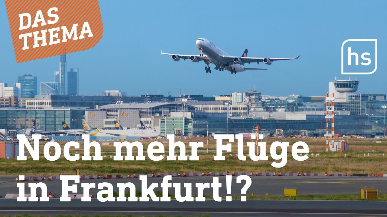 Der Frankfurter Flughafen will wachsen, Anwohner sind empört | hessenschau DAS THEMA