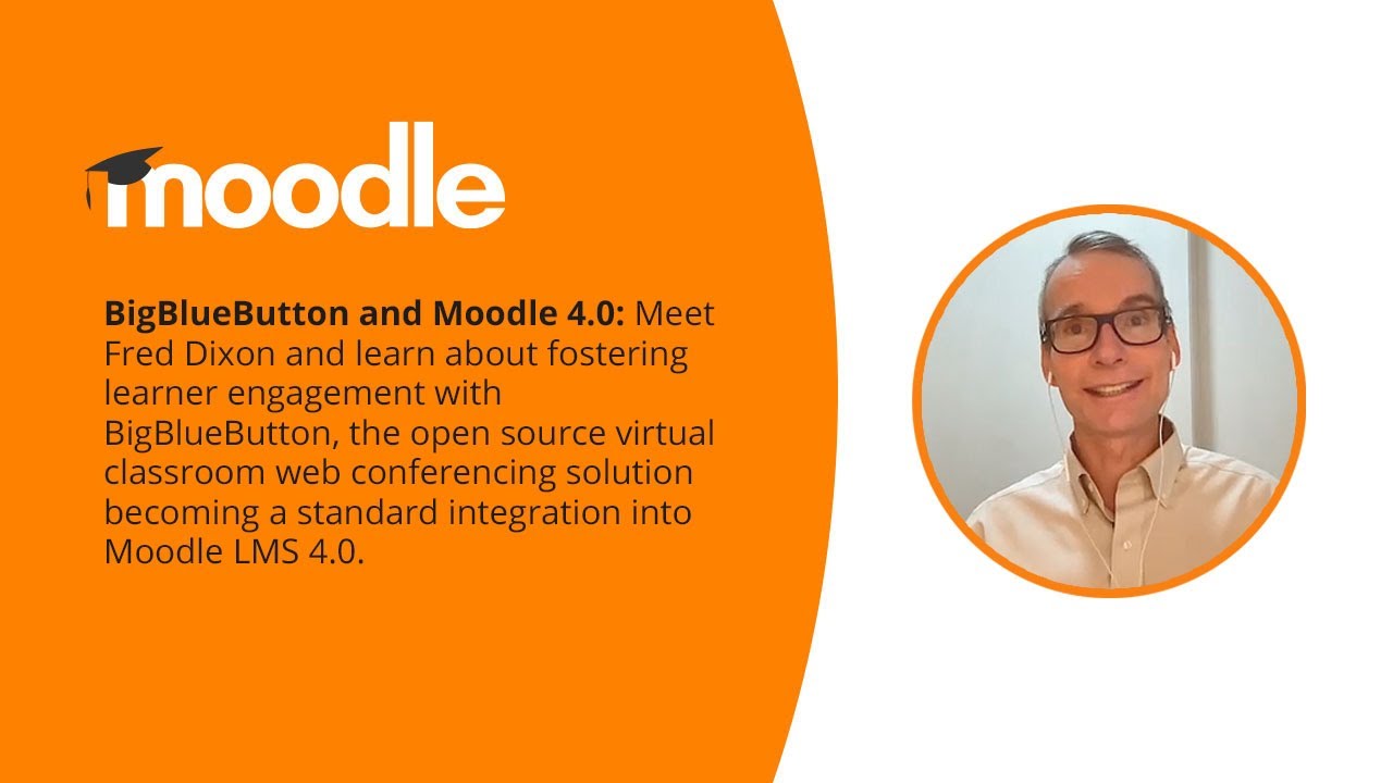 Engaging learners with BigBlueButton and Moodle 4.0 | Fred Dixon