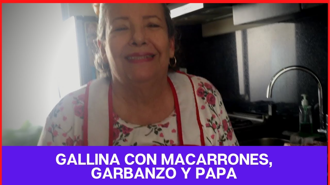 Gallina con Macarrones, Garbanzos y Papa | La Cocina Mexicana de Mamá Lupe