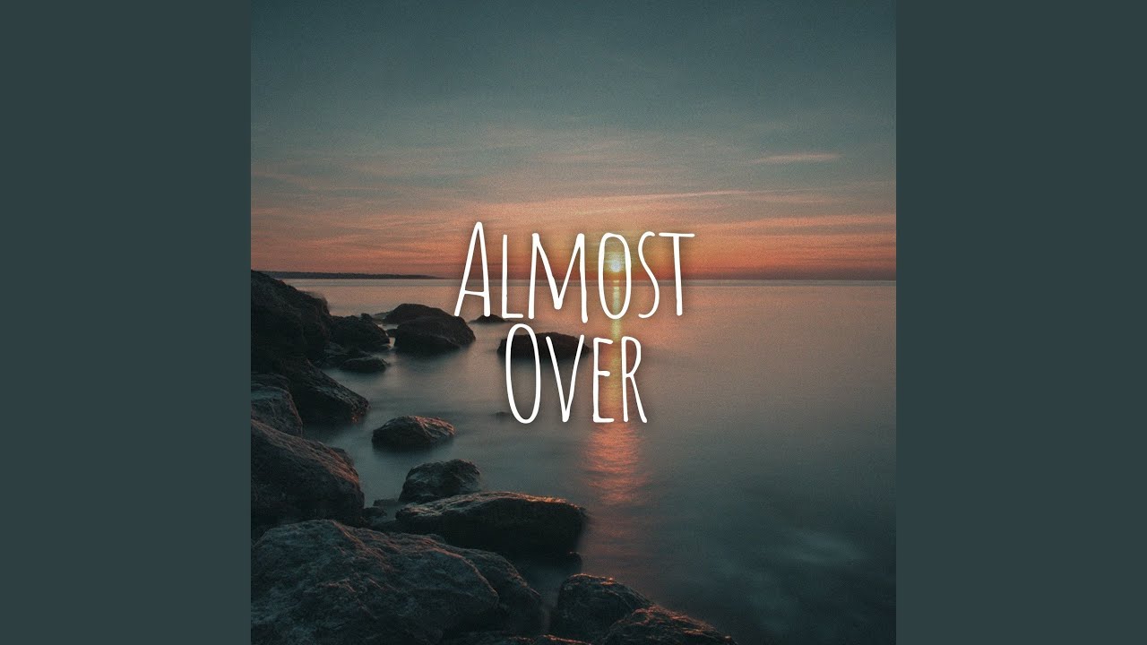 Almost Over