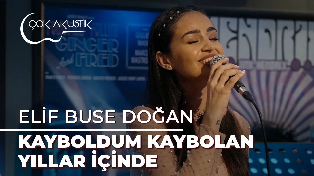 Elif Buse Doğan -  Kayboldum Kaybolan Yıllar İçinde | Çok Akustik