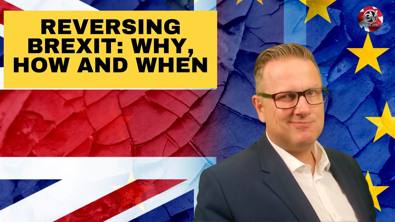 Reversing Brexit: why, how and when | Outside Views on Brexit and the UK