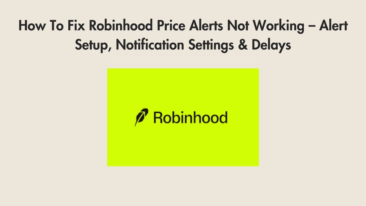 How To Fix Robinhood Price Alerts Not Working &ndash; Alert Setup, Notification Settings & Delays