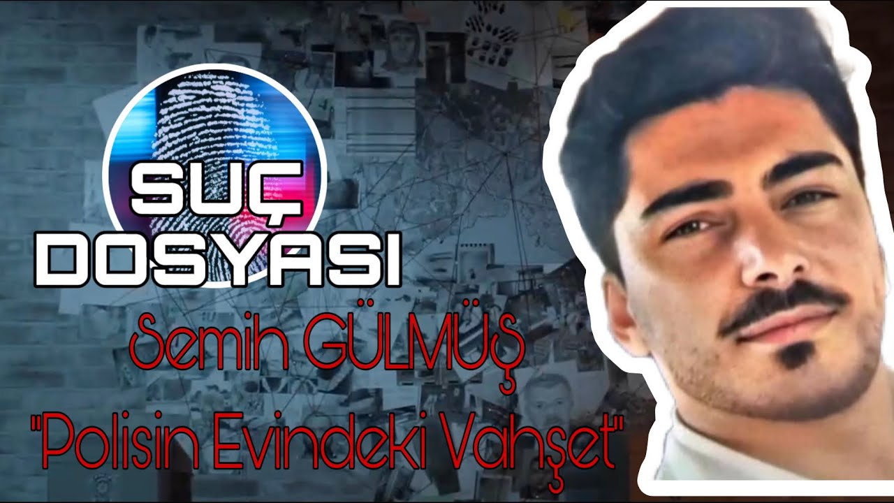 Suç Dosyası | Semih GÜLMÜŞ | Polisin Evindeki Vahşet | Kriminal