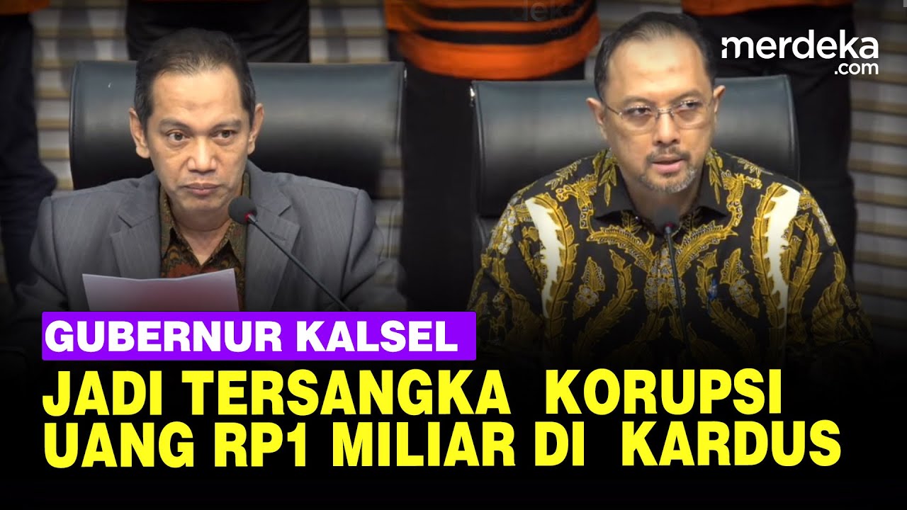 [FULL] Duduk Perkara Gubernur Kalimantan Selatan Tersangka di KPK, Ditemukan Duit Rp12 Miliar
